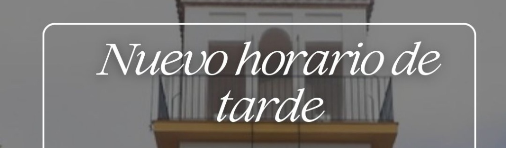 CAMBIO EN EL HORARIO DE TARDE DEL AYUNTAMIENTO
